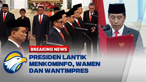 Breaking News Presiden Lantik Menkominfo Wamen Dan Wantimpres Youtube