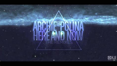 Archie Polina Here And Now Henry Fong Remix Youtube