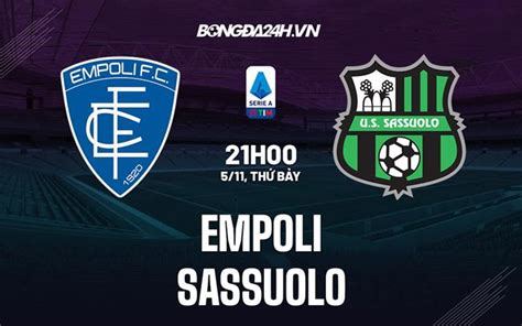 Nhận định Soi Kèo Empoli Vs Sassuolo VĐqg Italia Hôm Nay