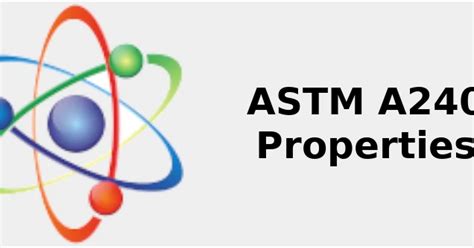 ASTM A240 Properties (Chem., Mech. & Rankings) 2022