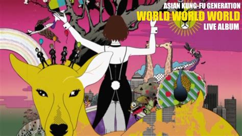 Asian Kung Fu Generation World World World Live Album Youtube