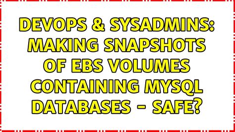 Devops Sysadmins Making Snapshots Of Ebs Volumes Containing Mysql