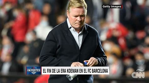 Ronald Koeman deja de ser entrenador del FC Barcelona aquí las claves