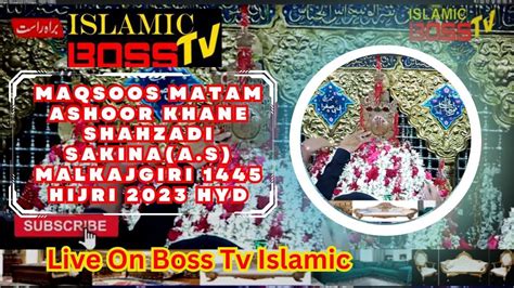 Live Boss Tv Islamic Malkajgiri Maqsoos Matam From Ashoor