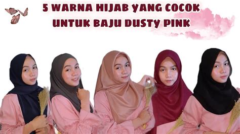 Rekomendasi Warna Hijab Untuk Baju Warna Dusty Pink Youtube