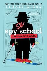 Spy School the Graphic Novel Books by Stuart Gibbs from Simon & Schuster