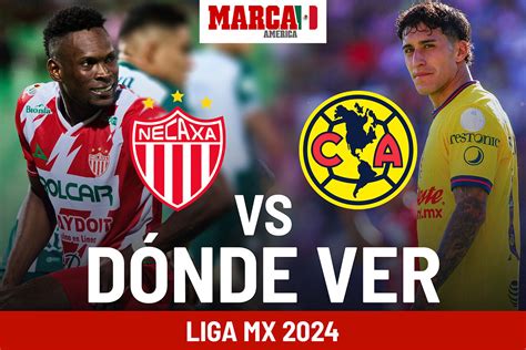 Liga Mx 2024 Dónde Mirar Necaxa Vs Club América A Qué Hora Juegan En