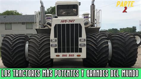 LOS TRACTORES MÁS POTENTES Y GRANDES DEL MUNDO The largest tractors in