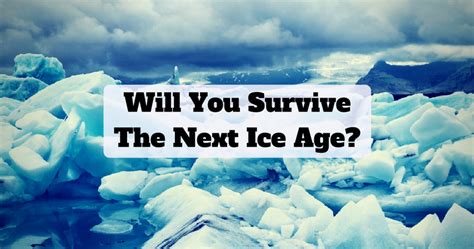 Will You Survive The Next Ice Age? | Playbuzz