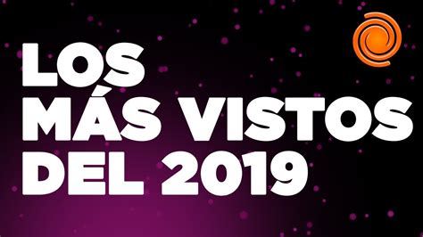 Los Más Vistos Del 2019 ¡gracias Por Elegirnos Youtube