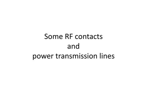 Ppt Some Rf Contacts And Power Transmission Lines Powerpoint Presentation Id2064559