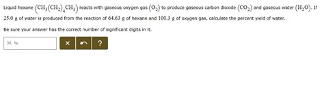 SOLVED Liquid Hexane CH CH CH Reacts With Gaseous Oxygen Gas