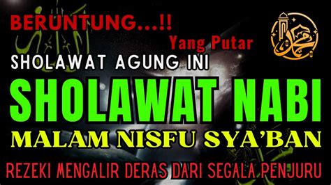 Jangan Lewatkan Malam Nisfu Sya Ban Sholawat Nabi Pembuka Pintu Rejeki