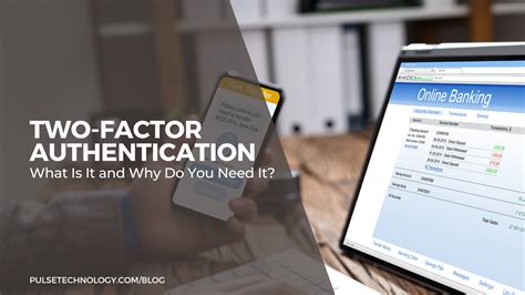 Two Factor Authentication What Is It And Why Do You Need It