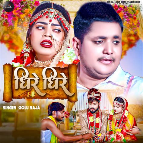 Dhire Dhire Single By Golu Raja Spotify