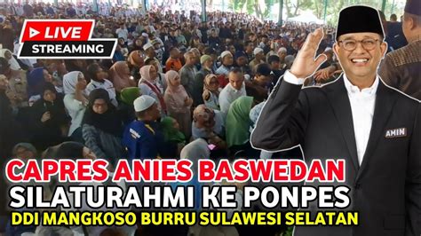 Kto Live Capres Anies Silaturahmi Ponpes Ddi Mangkoso Barru Youtube