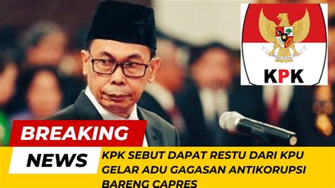 Kpk Sebut Dapat Restu Dari Kpu Gelar Adu Gagasan Antikorupsi Bareng