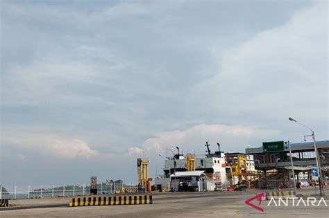 ASDP Tambah Dermaga Eksekutif Di Pelabuhan Bakauheni ANTARA News