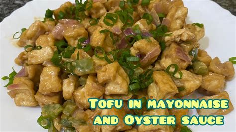 Tofu In Mayonnaise And Oyster Sauce Easy And Quick Recipe Tofu Panlasang Pinoy Kusina Ni Ate