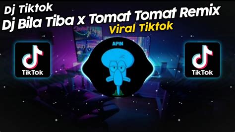 DJ BILA TIBA X TOMAT TOMAT REMIX DJ NANSUYA VIRAL TIK TOK TERBARU 2023