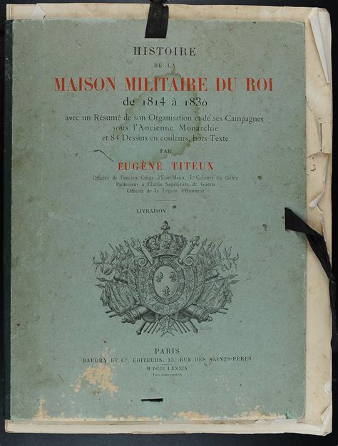 TITEUX Eugène Histoire de la Maison Militaire du Roi de 1814 à 1830