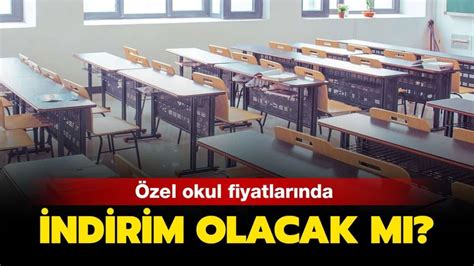 Özel okullar ne zaman açılacak Özel okul fiyatlarında indirim olacak mı