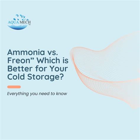 Ammonia Vs Freon Which Is Better For Your Cold Storage Aquamech Blog