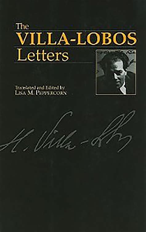 The Villa Lobos Letters Musicians In Letters Volume Villa