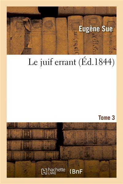 Le juif errant Tome 3 broché Eugène Sue Achat Livre fnac