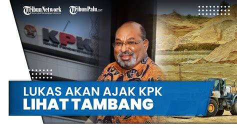 Lukas Enembe Akan Ajak Kpk Lihat Tambang Emas Di Tolikara Jika Proses