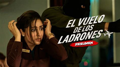 El Vuelo De Los Ladrones Resumen En Minutos Netflix Youtube