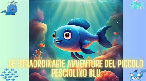 Le Straordinarie Avventure Del Piccolo Pesciolino Blu Youtube