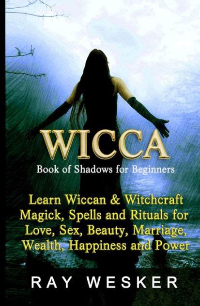 Wicca Book Of Shadows For Beginners Learn Wiccan Magick Spells And