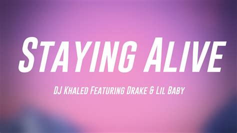 Staying Alive DJ Khaled Featuring Drake Lil Baby Lyrics Video