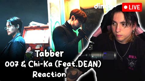 태버 Tabber 007 Chi Ka Feat DEAN 딘 태버 DF LIVE Reaction