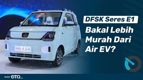 Dfsk Seres E1 Mobil Listrik Mungil Lawan Wulin Air Ev First