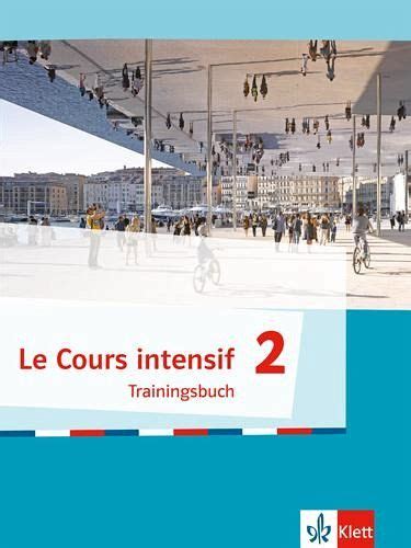 Le Cours intensif 2 Trainingsbuch 2 Lernjahr Schulbücher jetzt bei