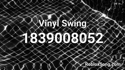 Vinyl Swing Roblox ID Roblox Music Codes