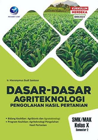 Dasar Dasar Agriteknologi Pengolahan Hasil Pertanian Smk Mak Kelas X