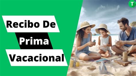 Cómo calcular y obtener tu recibo de prima vacacional Todo lo que