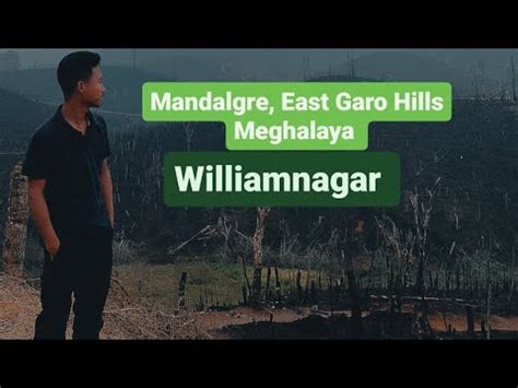 Mandalgre East Garo Hills Meghalaya Youtube