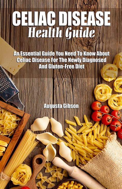 Celiac Disease Health Guide An Essential Guide You Need To Know About