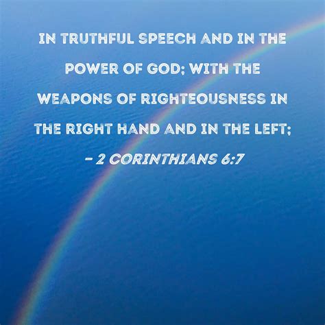 2 Corinthians 6:7 in truthful speech and in the power of God; with the