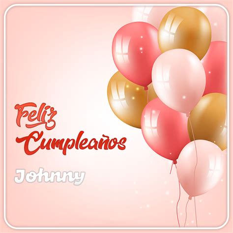 Imágenes De Feliz Cumpleaños Johnny Imagenes Su