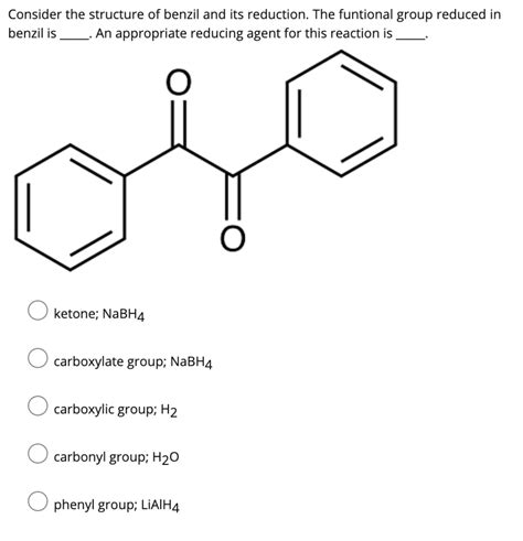 Solved Consider The Structure Of Benzil And Its Reduction Chegg