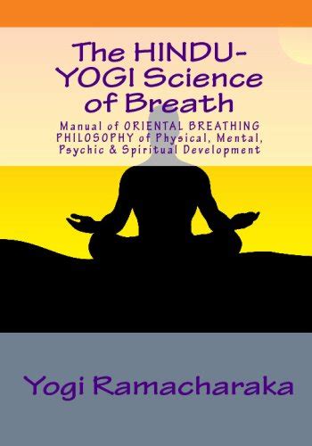 The Hindu Yogi Science Of Breath Manual Of Oriental Breathing