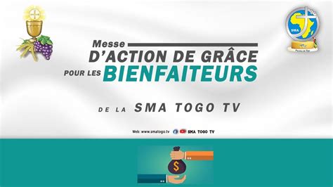 Sma Togo Tv Messe D Action De Grace Pour Les Bienfaiteurs De La Sma