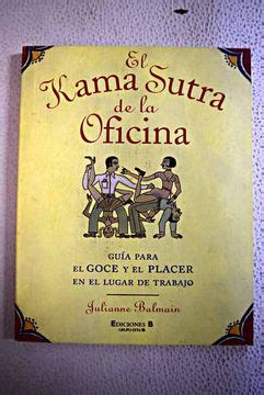 Libro El Kama Sutra de la oficina guía para el goce y el placer en el