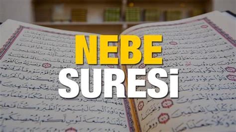 Nebe Amme Suresini okumanın faziletleri Nebe Suresi Arapça okunuşu