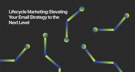 Lifecycle Marketing Elevating Your Email Strategy To The Next Level Outliant